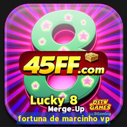 fortuna de marcinho vp